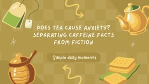 Does tea cause anxiety? Understanding caffeine sensitivity and L-theanine effects on the brain. CozySlip mood tea guide.